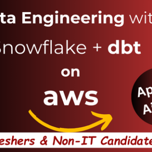 Snowflake with DBT on AWS (Course for Freshers)